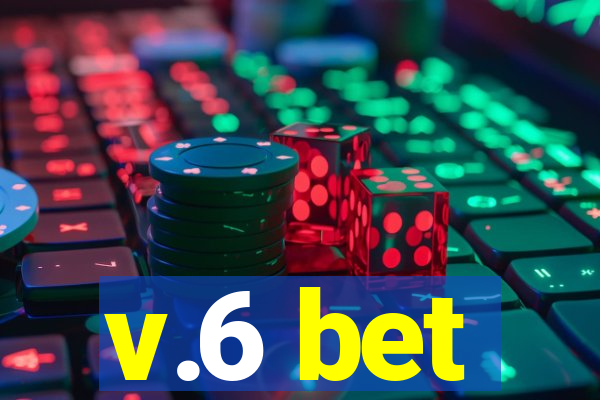 v.6 bet